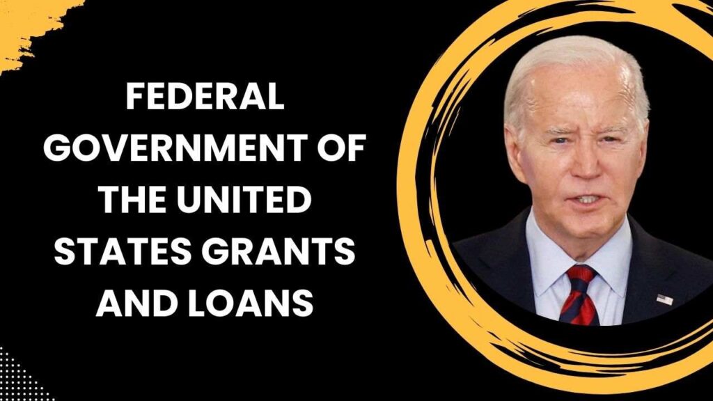 Federal Government of the United States Grants and Loans