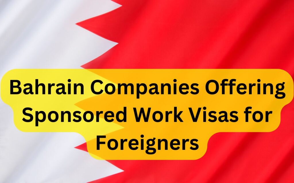 Bahrain Companies Offering Sponsored Work Visas for Foreigners