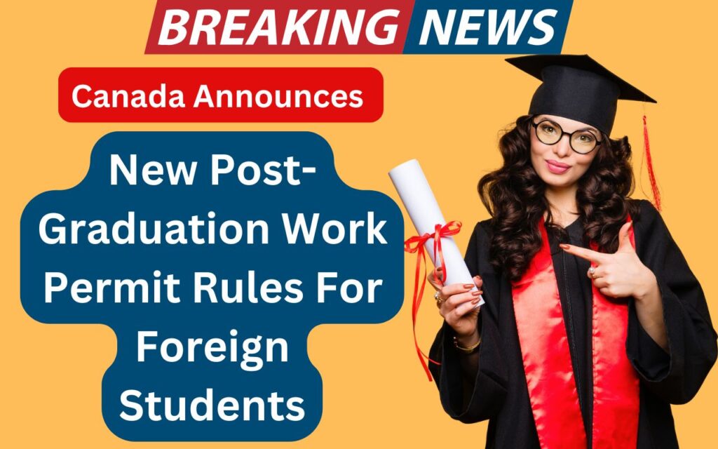 Canada Announces New Post-Graduation Work Permit Rules For Foreign Students