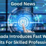 Canada Introduces Fast Work Permits For Skilled Professionals in 2025: Check Eligibility, & Apply Now!