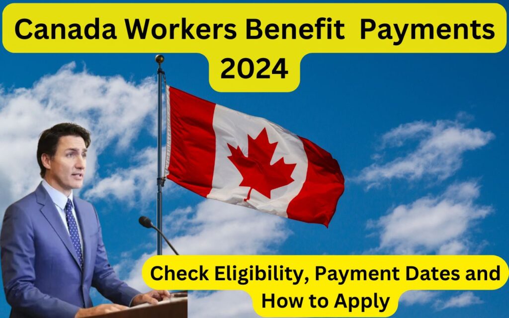 Canada Workers Benefit (CWB) Payments 2024