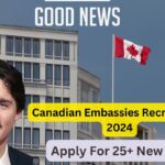 Canadian Embassies Recruitment (Dec 2024) :- Check Eligibility and Apply For 25+ New Jobs