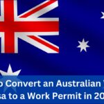 How to Convert an Australian Visitor Visa to a Work Permit in 2024: Check Eligibility, and Application Process