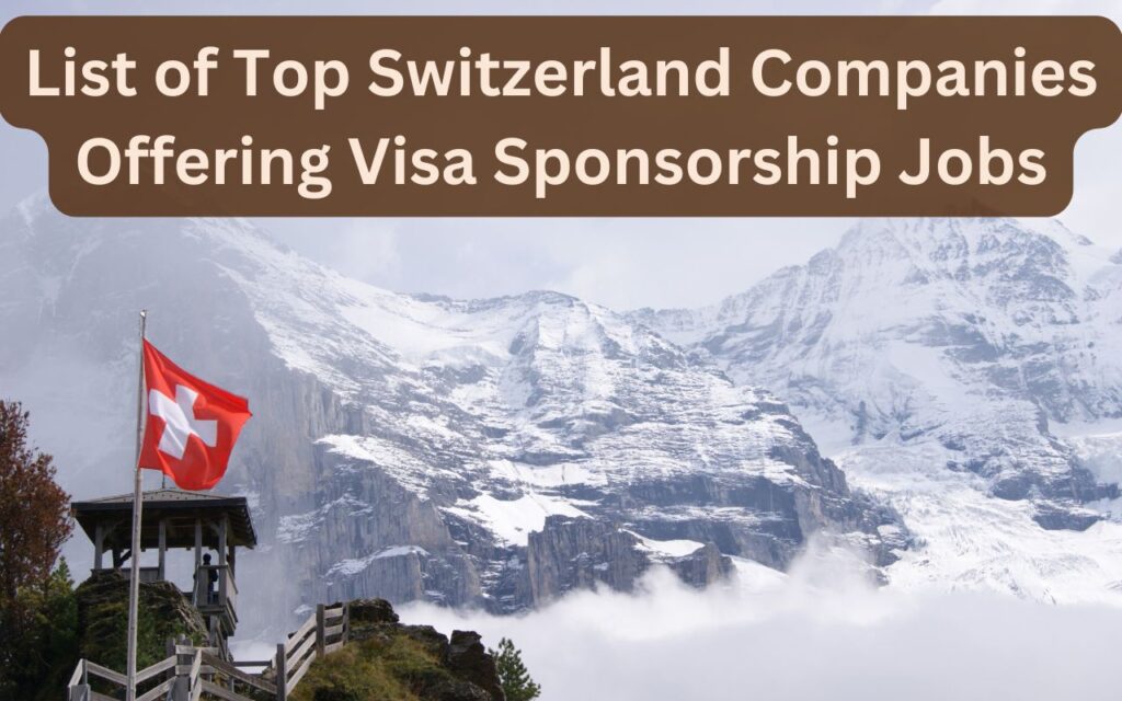 List of Top Switzerland Companies Offering Visa Sponsorship Jobs