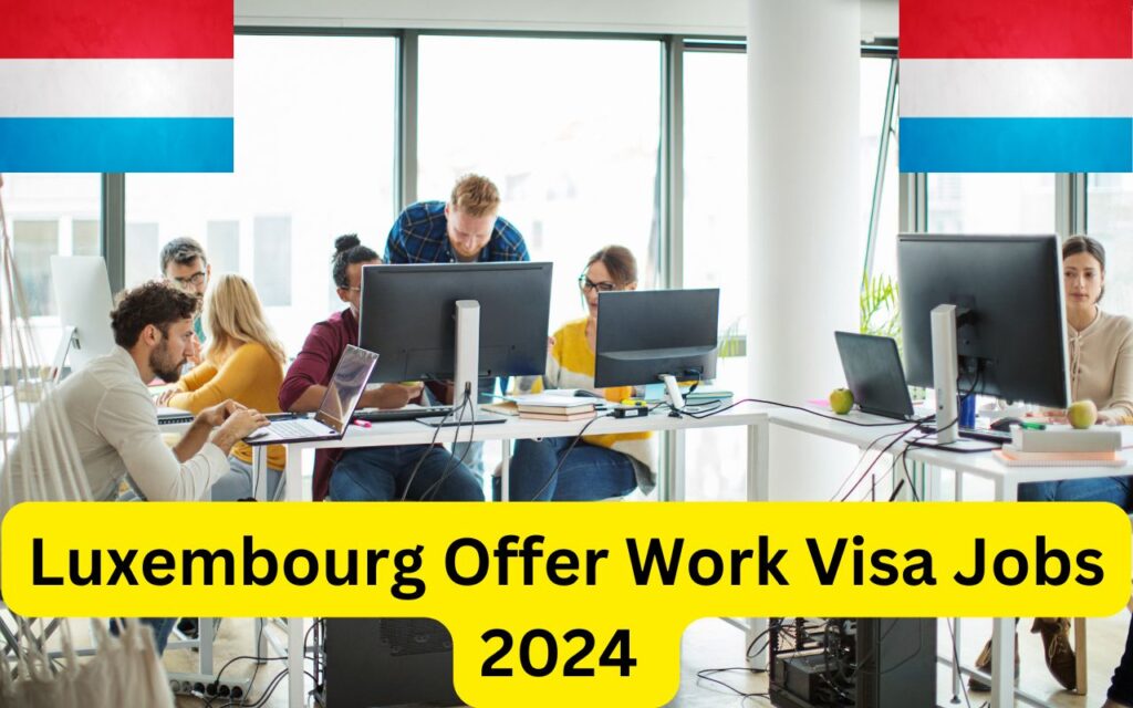 Luxembourg Offer Work Visa Jobs 2024