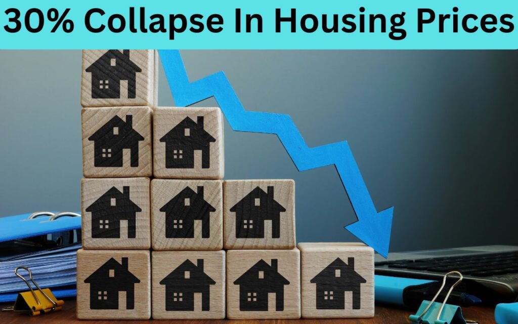 30% Collapse In Housing Prices