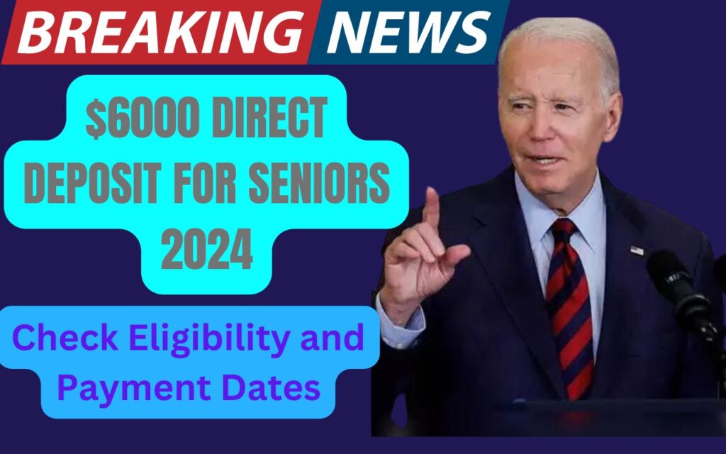 $6000 Direct Deposit For Seniors 2024