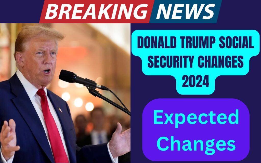 Donald Trump Social Security Changes 2024