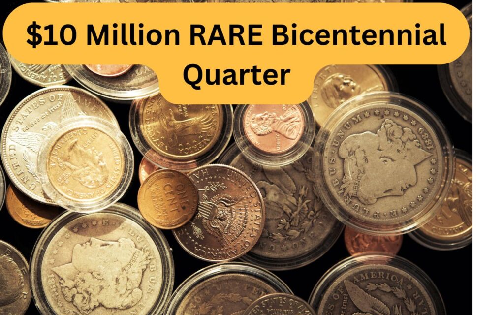 $10 Million RARE Bicentennial Quarter