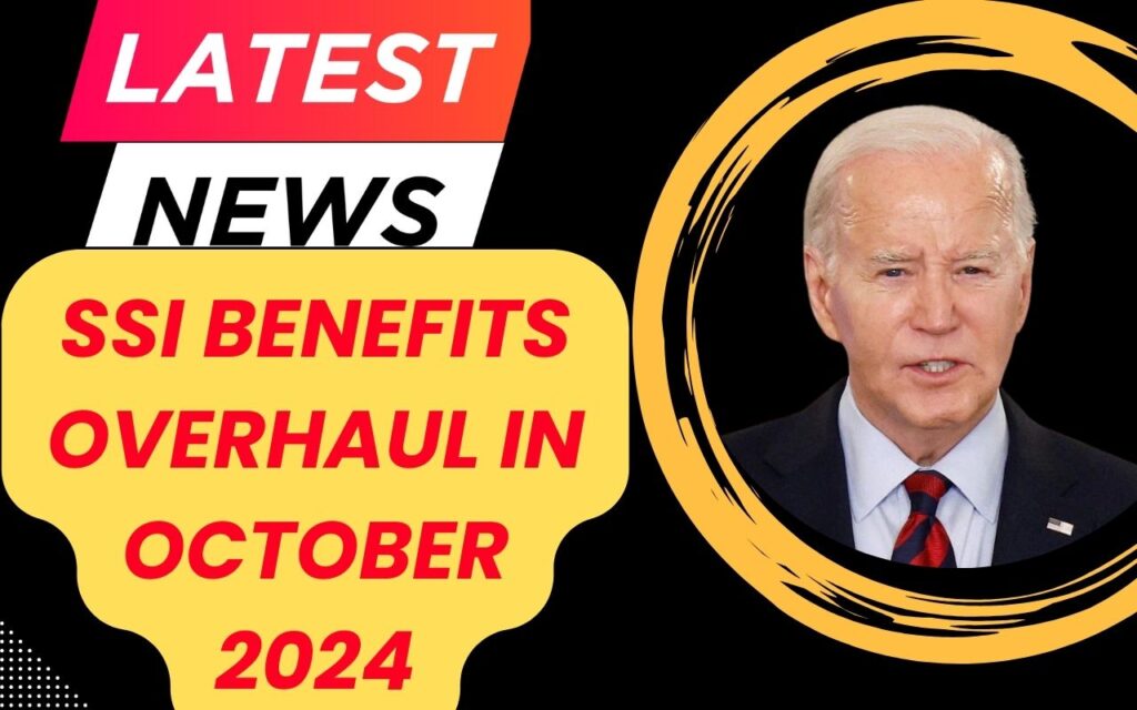 SSI Benefits Overhaul in October 2024 