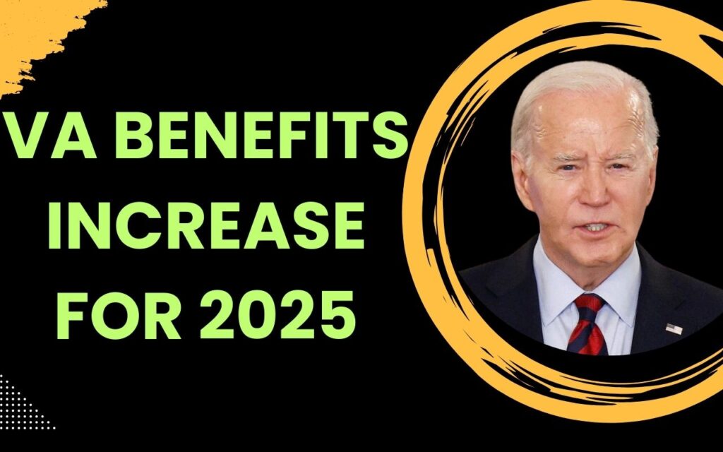 VA Benefits Increase For 2025 