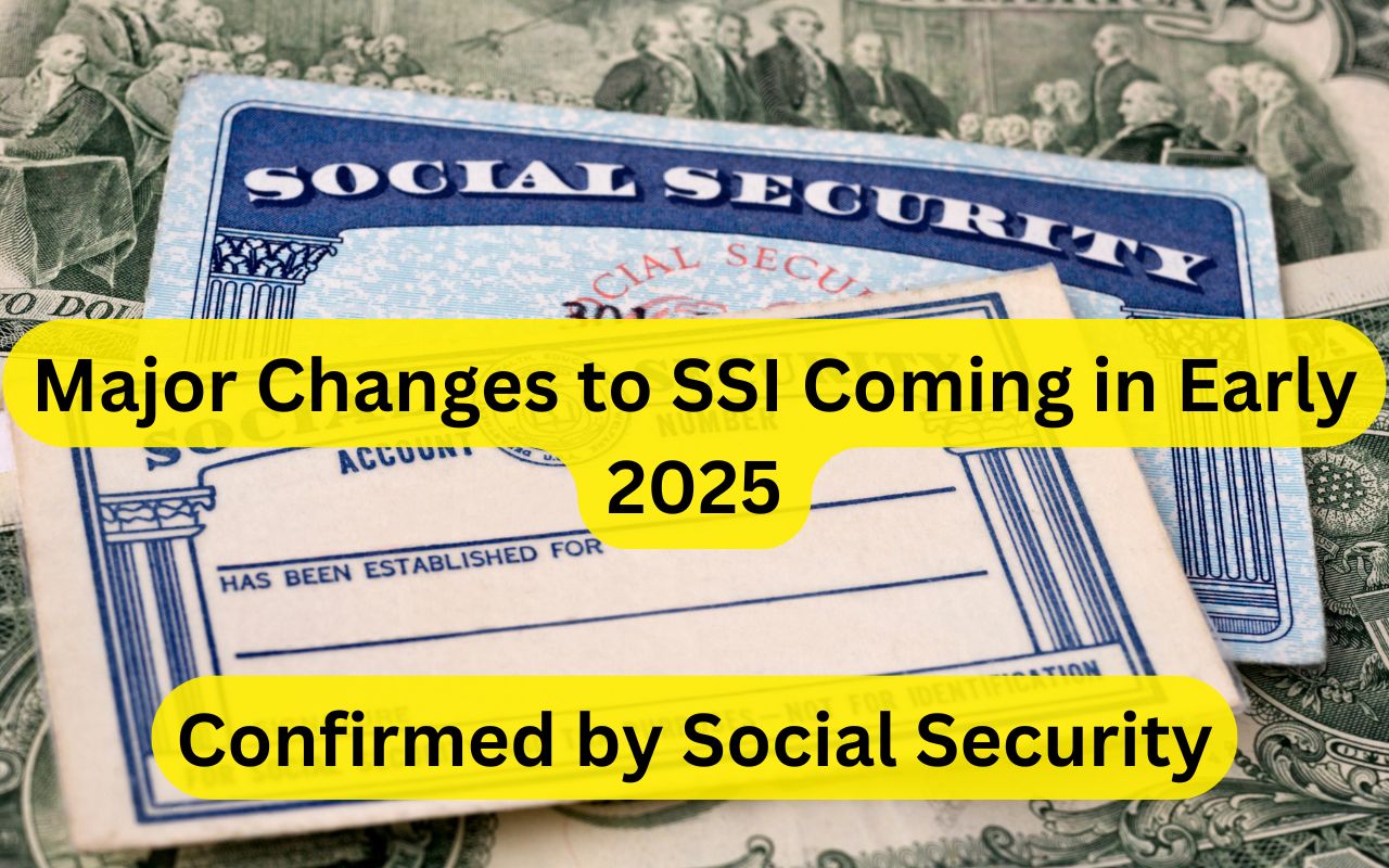 Major Changes to SSI Coming in Early 2025