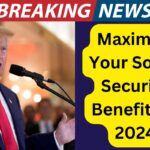 Top Strategies to Maximize Your Social Security Benefits in 2024:- Eligibility, Tips, and Payment Insights