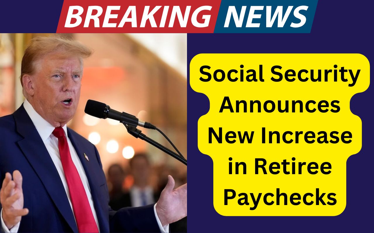 Social Security Announces New Increase in Retiree Paychecks