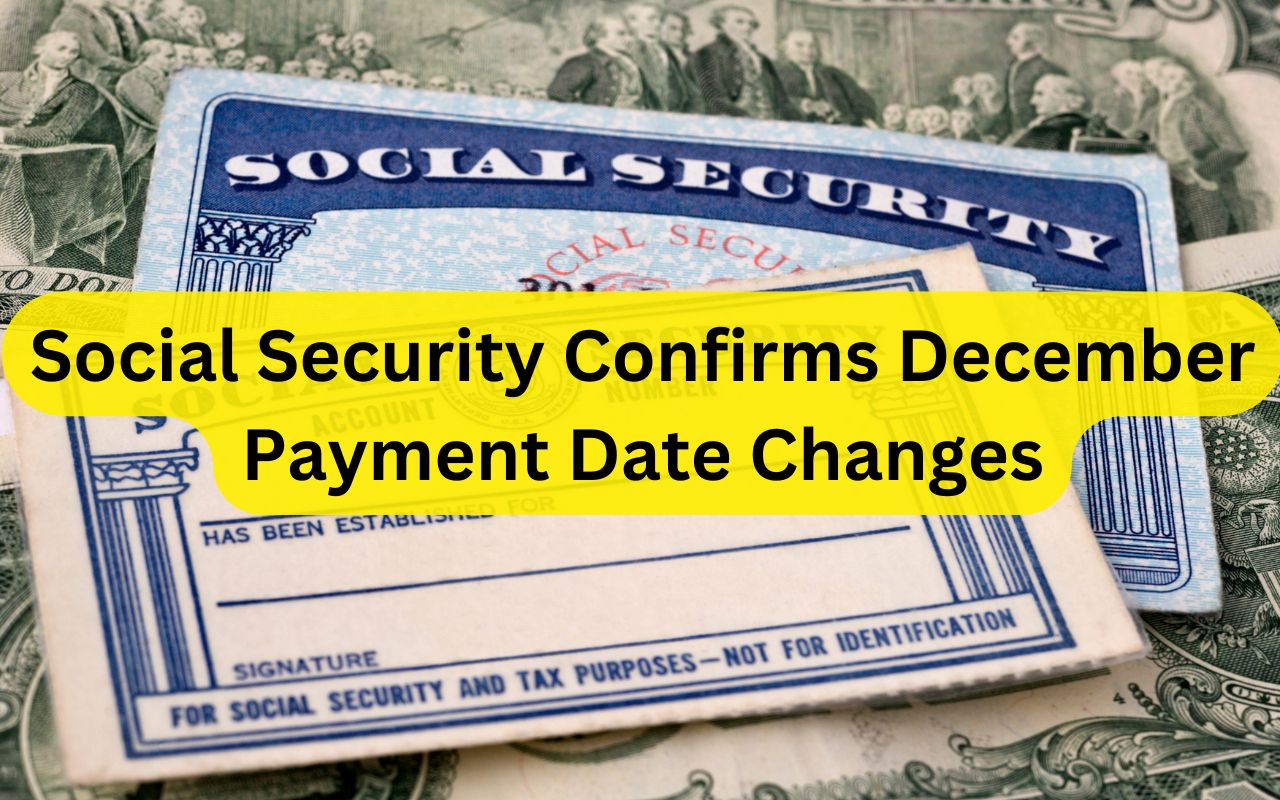 Social Security Confirms December Payment Date Changes