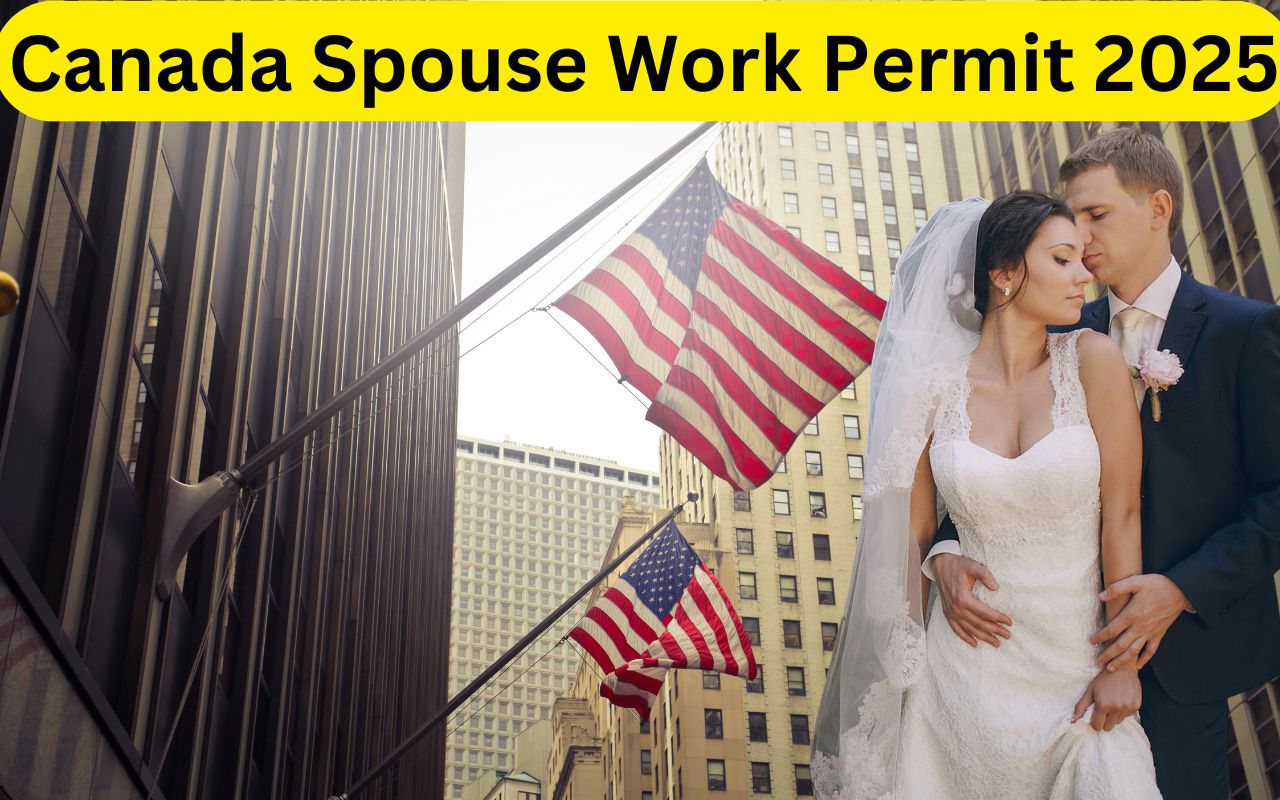 Canada Spouse Work Permit 2025