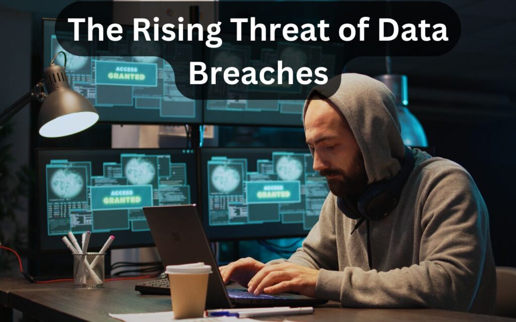 The Rising Threat of Data Breaches