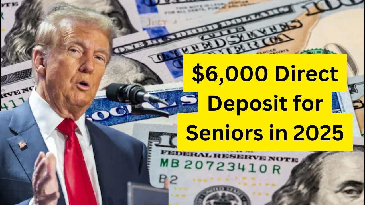 6,000 Direct Deposit for Seniors in 2025