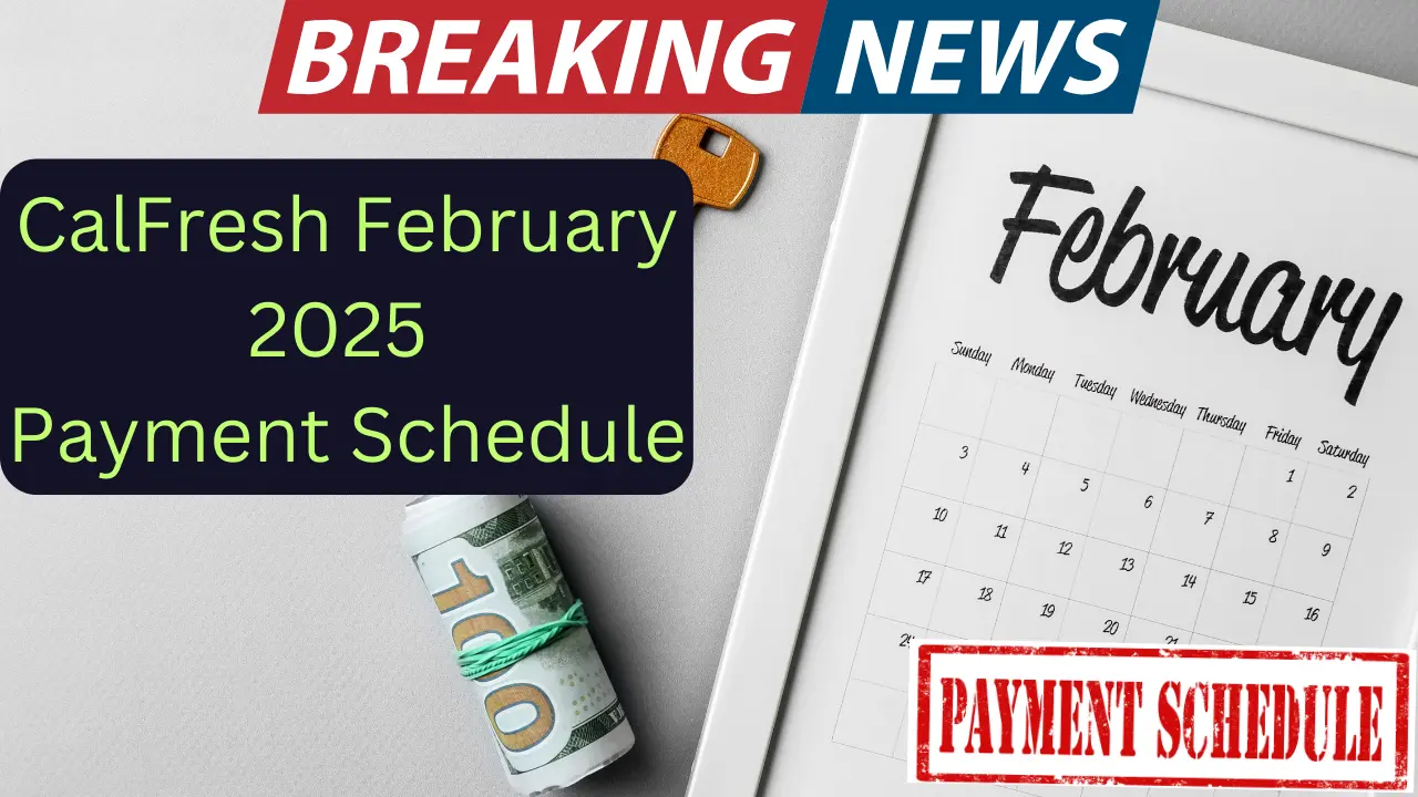 CalFresh February 2025 Payment Schedule