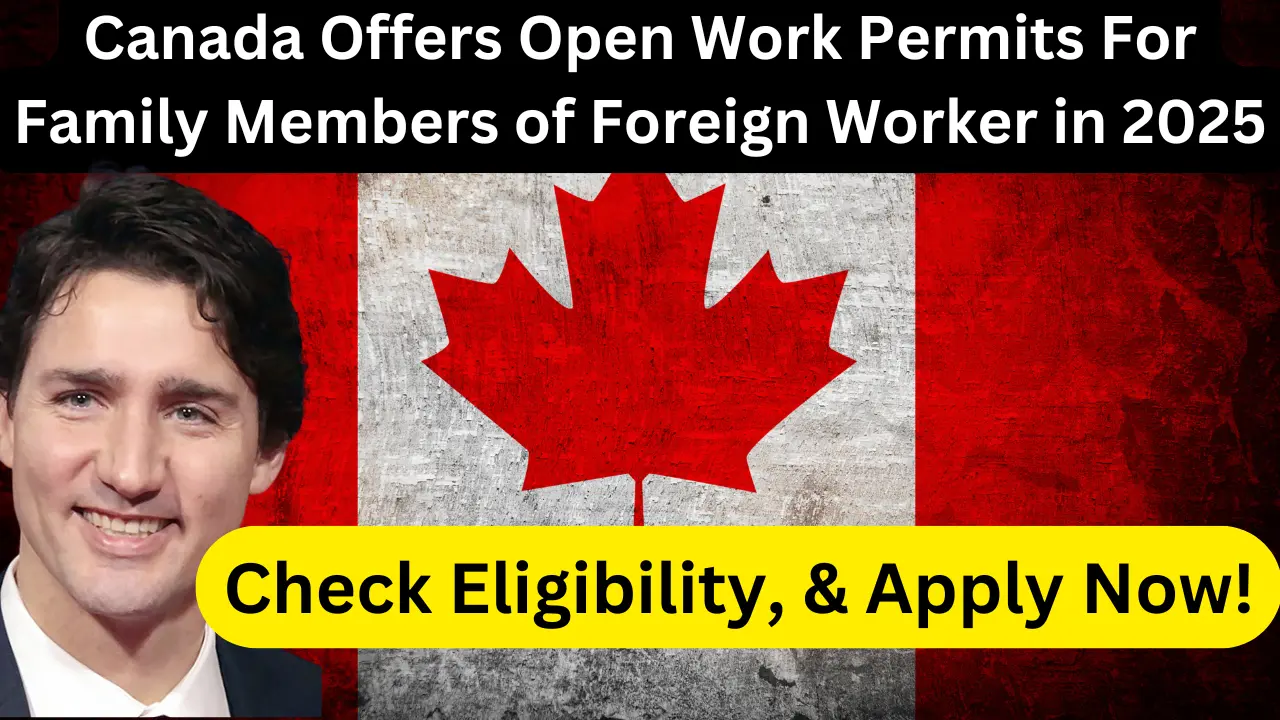 Canadas Open Work Permit for Foreign Workers Family Member