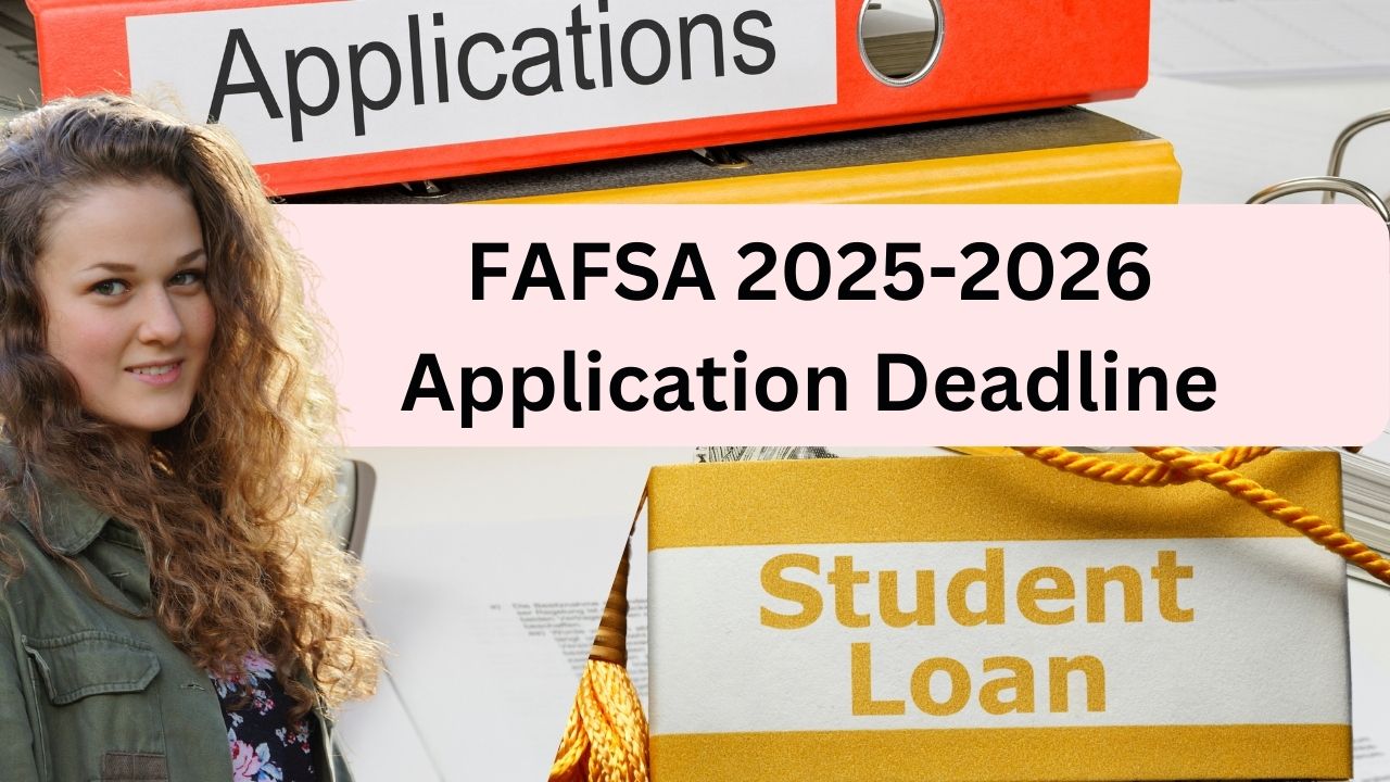 FAFSA 2025-2026 Application Deadline