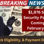 $1,976 Social Security Payment Coming in February 2025: Check Eligibility, & Payment Dates