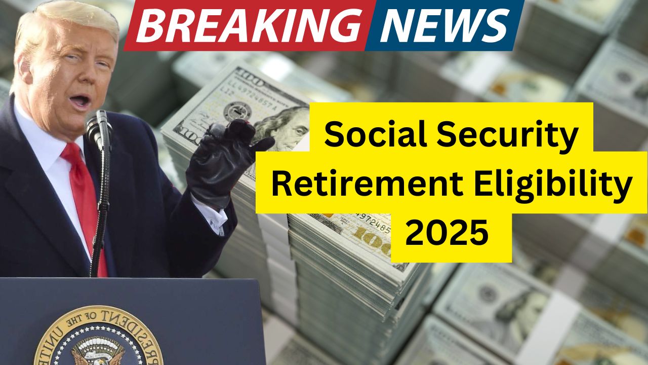 Social Security Retirement Eligibility 2025