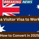 Australia Visitor Visa to Work Permit: How to Convert in 2025