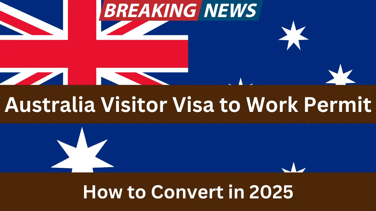 Step-by-step guide to converting an Australian visitor visa to a work permit in 2025