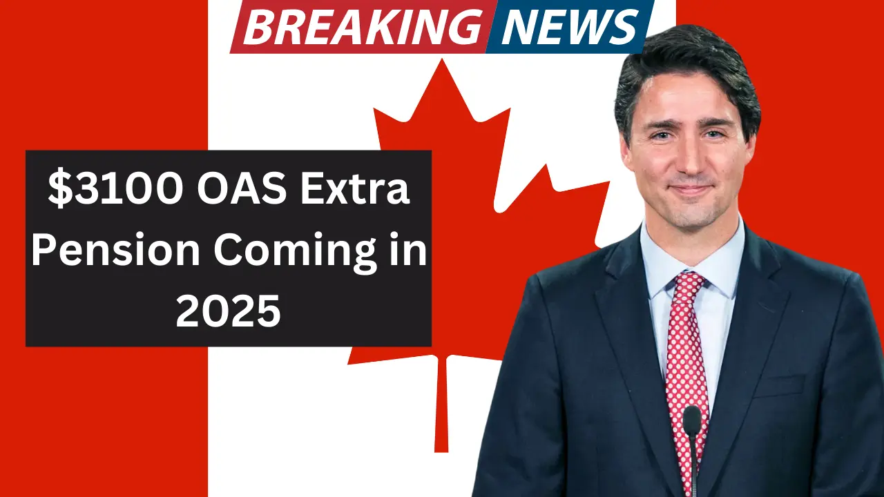 3100 OAS Extra Pension Coming in 2025