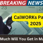 CalWORKs Payment Schedule 2025: How Much Will You Get in March?