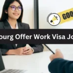 Luxembourg Work Visa Jobs 2025: High-Paying Careers & Easy Application Guide